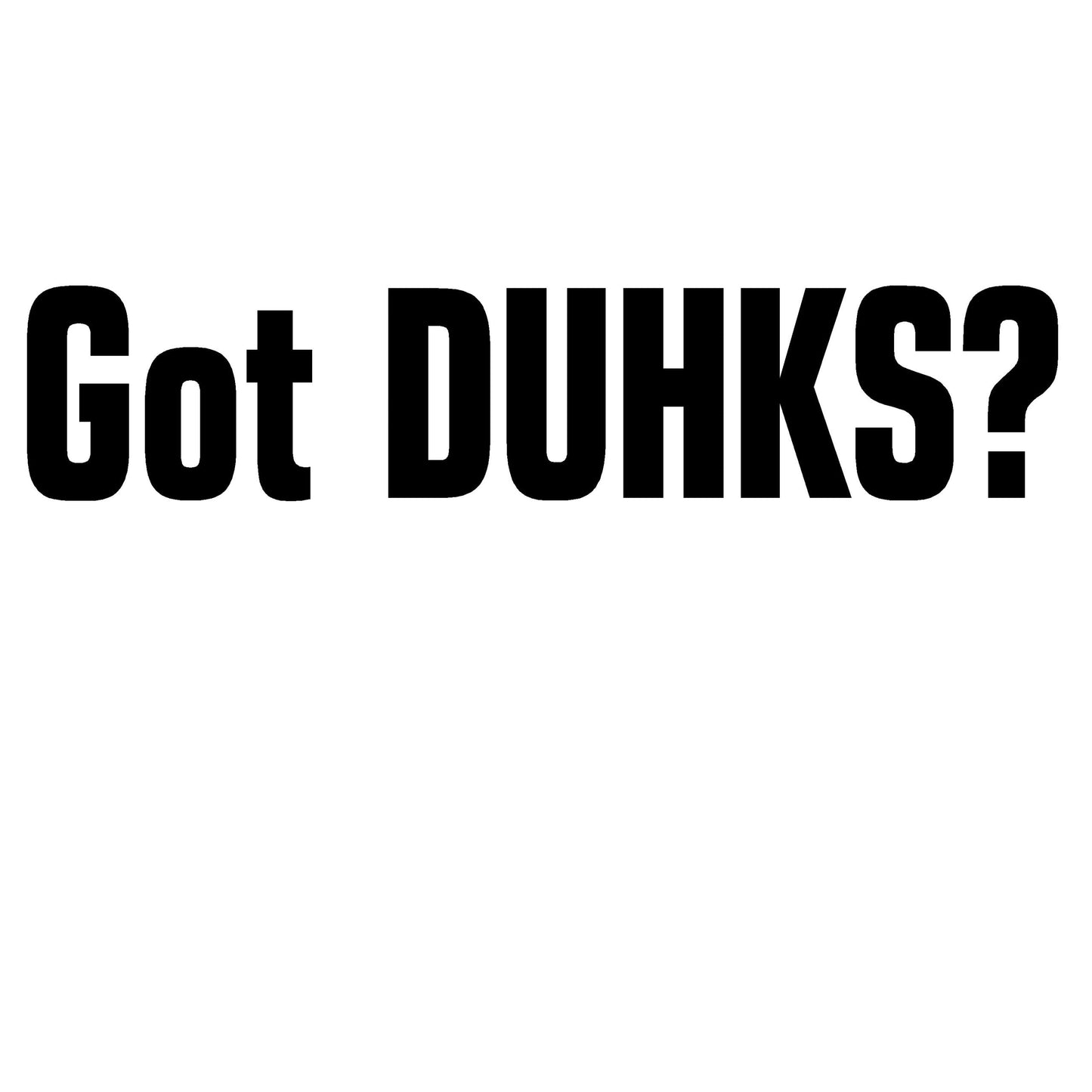 Got DUHKS? Duck Hunting Decal – Got DUHKS? Duck Hunting Sticker – 2431